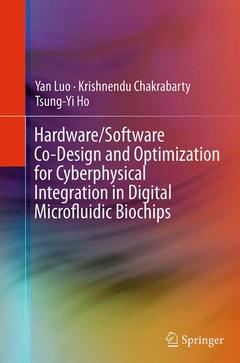 Couverture de l’ouvrage Hardware/Software Co-Design and Optimization for Cyberphysical Integration in Digital Microfluidic Biochips