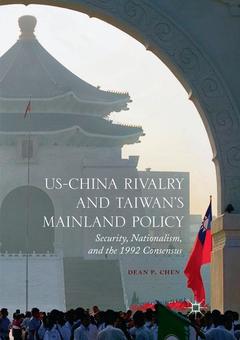 Couverture de l’ouvrage US-China Rivalry and Taiwan's Mainland Policy