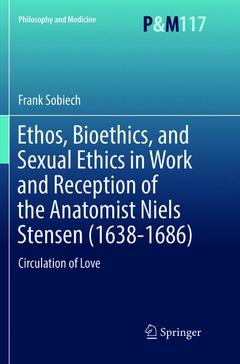 Couverture de l’ouvrage Ethos, Bioethics, and Sexual Ethics in Work and Reception of the Anatomist Niels Stensen (1638-1686)