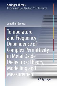 Couverture de l’ouvrage Temperature and Frequency Dependence of Complex Permittivity in Metal Oxide Dielectrics: Theory, Modelling and Measurement