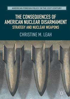 Couverture de l’ouvrage The Consequences of American Nuclear Disarmament