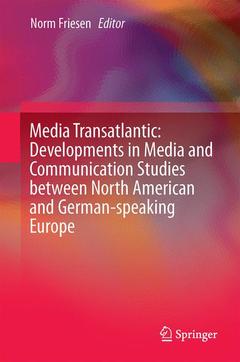 Couverture de l’ouvrage Media Transatlantic: Developments in Media and Communication Studies between North American and German-speaking Europe