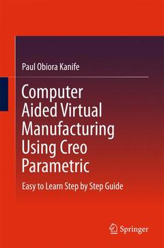 Couverture de l’ouvrage Computer Aided Virtual Manufacturing Using Creo Parametric