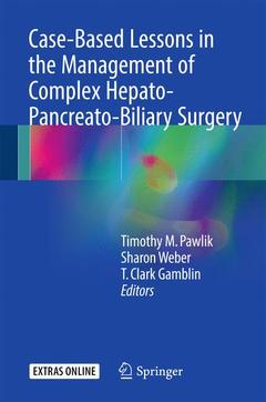 Couverture de l’ouvrage Case-Based Lessons in the Management of Complex Hepato-Pancreato-Biliary Surgery