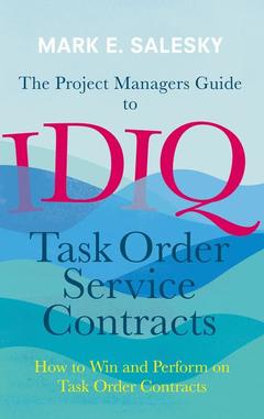 Couverture de l’ouvrage The Project Managers Guide to IDIQ Task Order Service Contracts