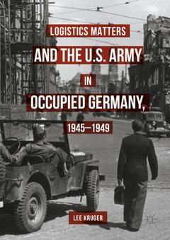 Couverture de l’ouvrage Logistics Matters and the U.S. Army in Occupied Germany, 1945-1949