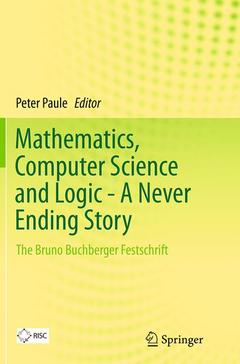 Couverture de l’ouvrage Mathematics, Computer Science and Logic - A Never Ending Story