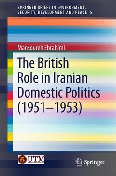 Cover of the book The British Role in Iranian Domestic Politics (1951-1953)