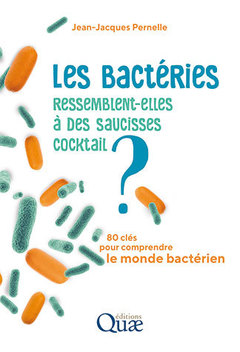 Couverture de l’ouvrage Les bactéries ressemblent-elles à des saucisses cocktail ?
