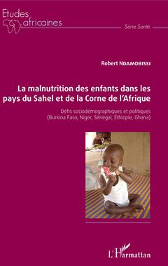 Couverture de l’ouvrage La malnutrition des enfants dans les pays du Sahel et de la Corne de l'Afrique