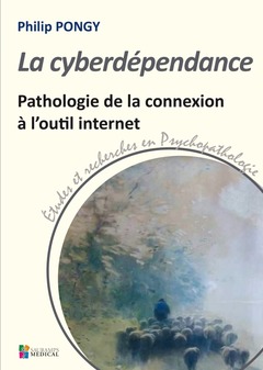 Cover of the book La cyberdependance. pathologie de la connexion a l outil internet - etudes et recherches en psychopa