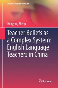 Cover of the book Teacher Beliefs as a Complex System: English Language Teachers in China