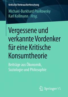 Cover of the book Vergessene und verkannte Vordenker für eine Kritische Konsumtheorie