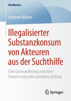 Couverture de l’ouvrage Illegalisierter Substanzkonsum von Akteuren aus der Suchthilfe