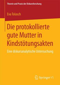 Cover of the book Die protokollierte gute Mutter in Kindstötungsakten