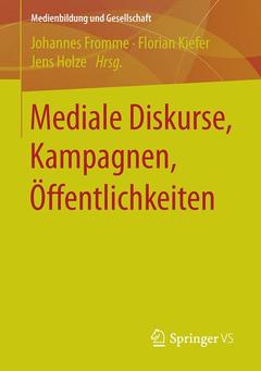 Cover of the book Mediale Diskurse, Kampagnen, Öffentlichkeiten