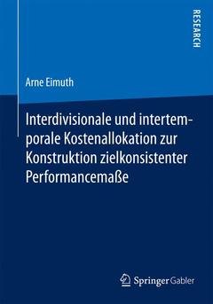 Cover of the book Interdivisionale und intertemporale Kostenallokation zur Konstruktion zielkonsistenter Performancemaße