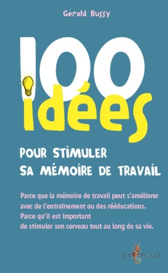 Cover of the book 100 idées pour stimuler sa mémoire de travail