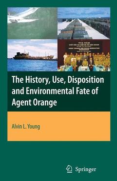 Couverture de l’ouvrage The History, Use, Disposition and Environmental Fate of Agent Orange