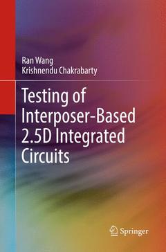 Couverture de l’ouvrage Testing of Interposer-Based 2.5D Integrated Circuits