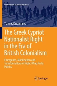 Couverture de l’ouvrage The Greek Cypriot Nationalist Right in the Era of British Colonialism