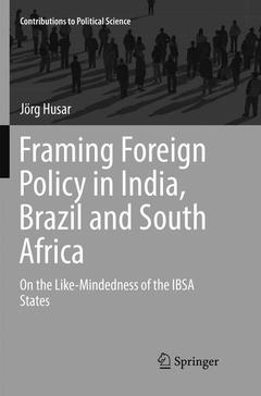 Couverture de l’ouvrage Framing Foreign Policy in India, Brazil and South Africa