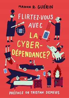 Couverture de l’ouvrage Flirtez-vous avec la cyberdépendance