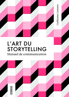 Couverture de l’ouvrage L'art du storytelling - Manuel de communication