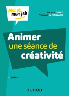 Couverture de l’ouvrage Animer une séance de créativité - 3e éd. - Lauréat Prix DCF du Livre - 2020