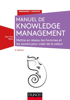 Couverture de l’ouvrage Manuel de Knowledge Management - 4e éd. - Mettre en réseau les hommes et les savoirs