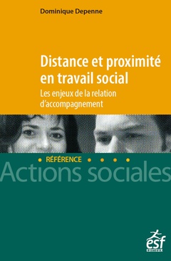Cover of the book Distance et proximité en travail social - Les enjeux de la relation d'accompagnement
