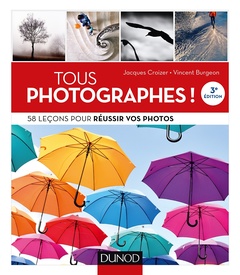 Couverture de l’ouvrage Tous photographes ! 58 leçons pour réussir vos photos