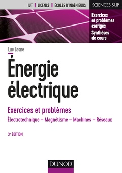 Couverture de l’ouvrage Energie électrique - Exercices et problèmes - 3e éd. - Électrotechnique, magnétisme, machines, résea