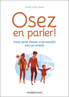 Cover of the book Osez en parler ! - Savoir parler d'amour et de sexualité avec ses enfants