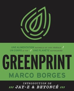 Couverture de l’ouvrage Greenprint - Une alimentation naturelle et 100% végétale, un corps au top, une planète sauvegardée