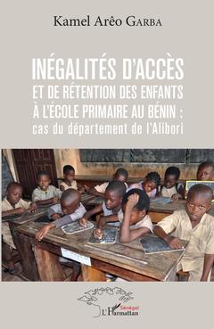 Couverture de l’ouvrage Inégalités d'accès et de rétention des enfants à l'école primaire au Bénin : cas du département de l'Alibori