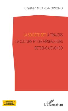 Couverture de l’ouvrage La société Beti à travers la culture et les généalogies Betsenga/Evondo