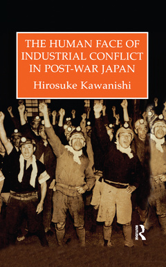 Couverture de l’ouvrage The Human Face Of Industrial Conflict In Post-War Japan