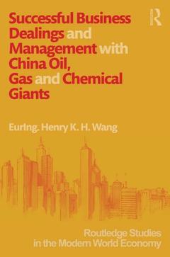 Couverture de l’ouvrage Successful Business Dealings and Management with China Oil, Gas and Chemical Giants