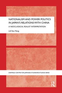 Couverture de l’ouvrage Nationalism and Power Politics in Japan's Relations with China