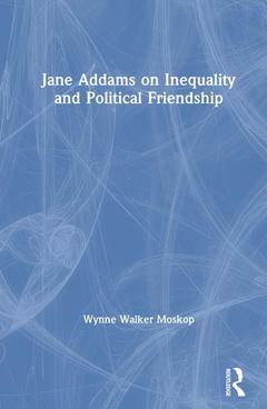 Cover of the book Jane Addams on Inequality and Political Friendship