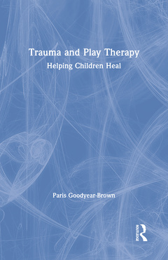 Couverture de l’ouvrage Trauma and Play Therapy