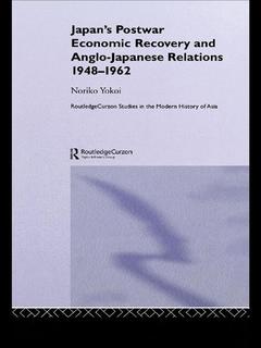 Couverture de l’ouvrage Japan's Postwar Economic Recovery and Anglo-Japanese Relations, 1948-1962