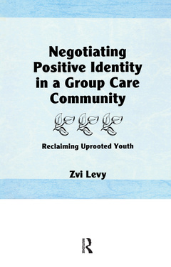 Couverture de l’ouvrage Negotiating Positive Identity in a Group Care Community