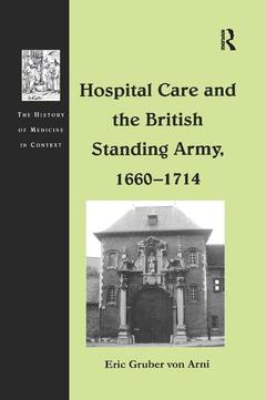 Couverture de l’ouvrage Hospital Care and the British Standing Army, 1660–1714