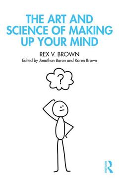 Cover of the book The Art and Science of Making Up Your Mind