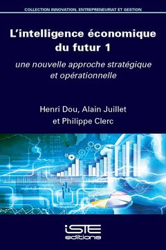 Couverture de l’ouvrage L'intelligence économique du futur. Tome 1 : une nouvelle approche stratégique et opérationnelle
