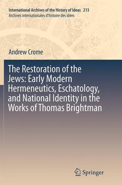 Couverture de l’ouvrage The Restoration of the Jews: Early Modern Hermeneutics, Eschatology, and National Identity in the Works of Thomas Brightman