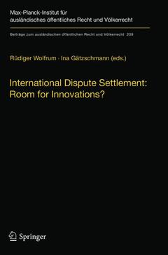 Cover of the book International Dispute Settlement: Room for Innovations?