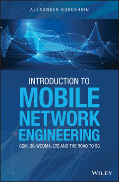 Couverture de l’ouvrage Introduction to Mobile Network Engineering: GSM, 3G-WCDMA, LTE and the Road to 5G
